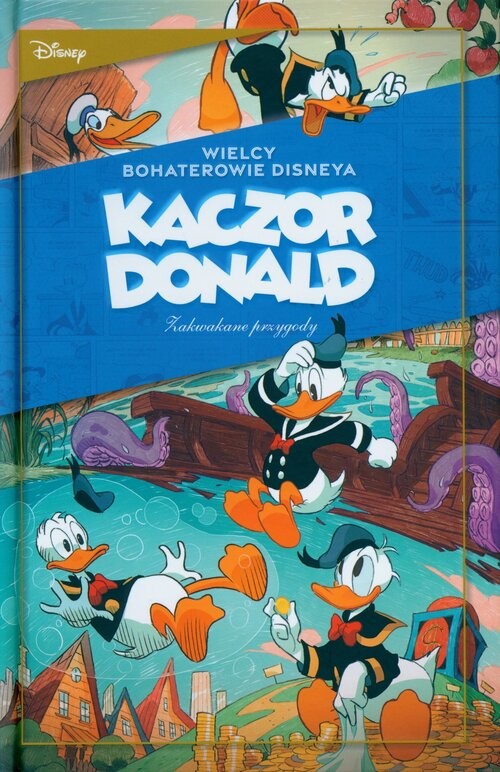 okładka Kaczor Donald Zakwakane przygod. „Kruki i kaczki” oraz inne historie. Tom 1 książka | Opracowanie zbiorowe