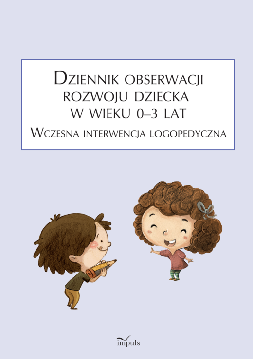 okładka Dziennik obserwacji rozwoju dziecka w wieku 0–3 lat. Wczesna interwencja logopedyczna książka | Anna Franczyk