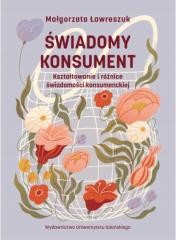okładka Świadomy konsument. Kształtowanie i różnice... książka | Małgorzata Ławreszuk