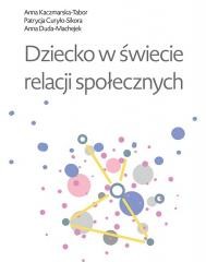 okładka Dziecko w świecie relacji społecznych książka | Patrycja Curyło-Sikora