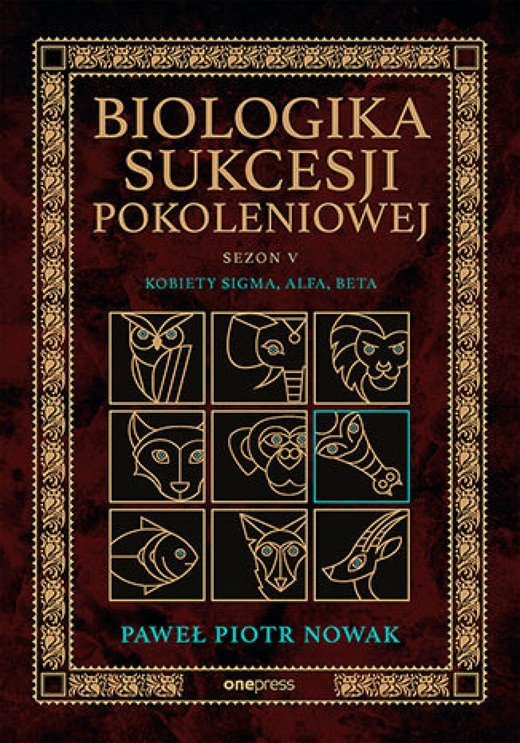 okładka Biologika Sukcesji Pokoleniowej. Sezon 5. Kobiety Sigma, Alfa, Beta ebook | epub, mobi, pdf | Paweł Piotr Nowak
