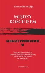 okładka Między Kościołem a nacjonalizmem książka | Przemysław Sołga