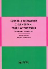 okładka Edukacja zdrowotna z elementami teorii wychowania książka | Wiesława Ciechaniewicz, Paweł Chruściel