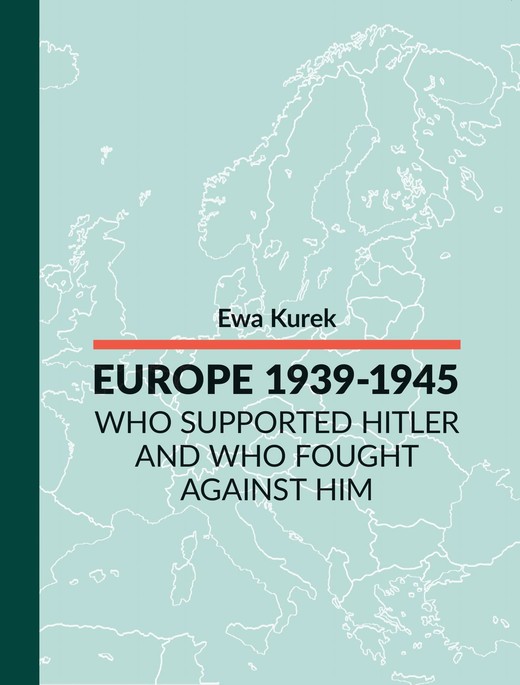 okładka EUROPE 1939-1945 Who supported Hitler and who fought against him ebook | epub, mobi, pdf | Ewa Kurek