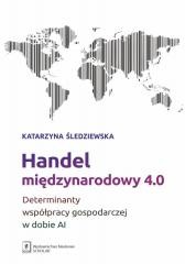 okładka Handel międzynarodowy 4.0 książka | Śledziewska Katarzyna