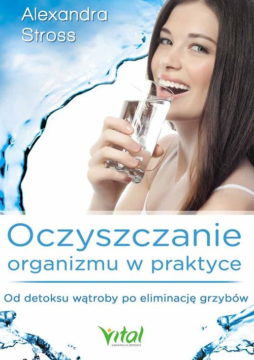 okładka Oczyszczanie organizmu w praktyce Od detoksu wątroby po eliminację grzybów książka | Stross Alexandra