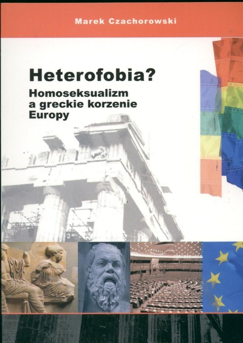 okładka Heterofobia Homoseksualizm a greckie korzenie Europy książka | Marek Czachorowski