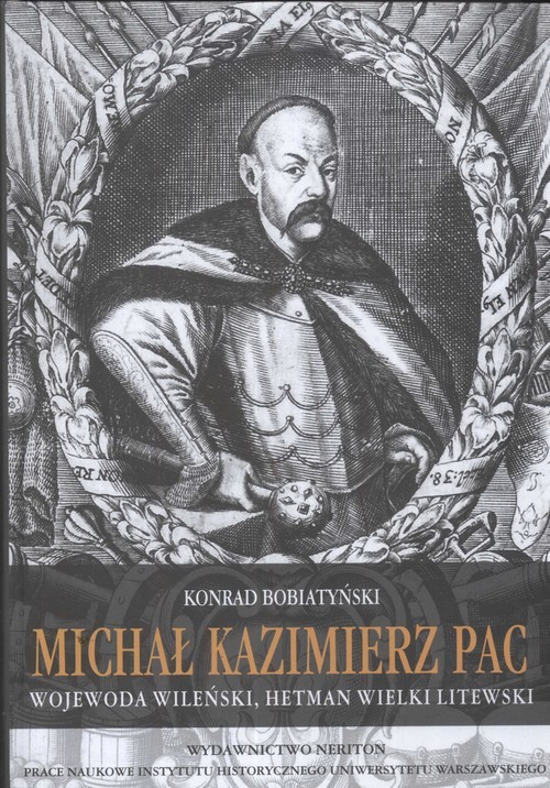 okładka Michał Kazimierz Pac wojewoda wileński, hetman wielki litewski książka | Bobiatyński Konrad