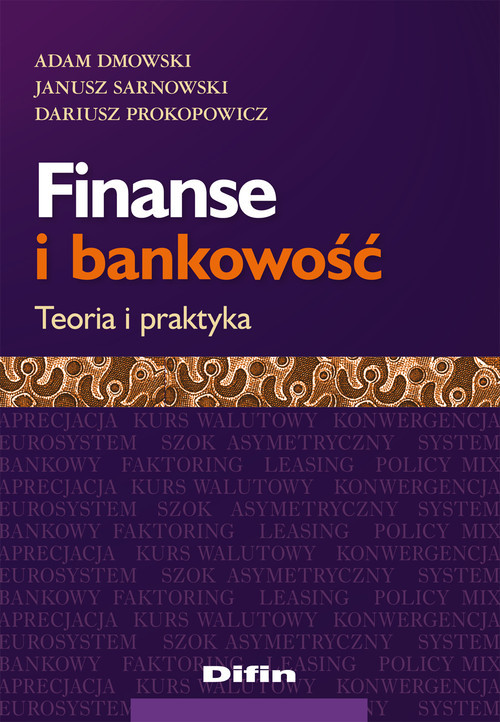 okładka Finanse i bankowość Teoria i praktyka książka | Adam Dmowski, Dariusz Prokopowicz, Janusz Sarnowski