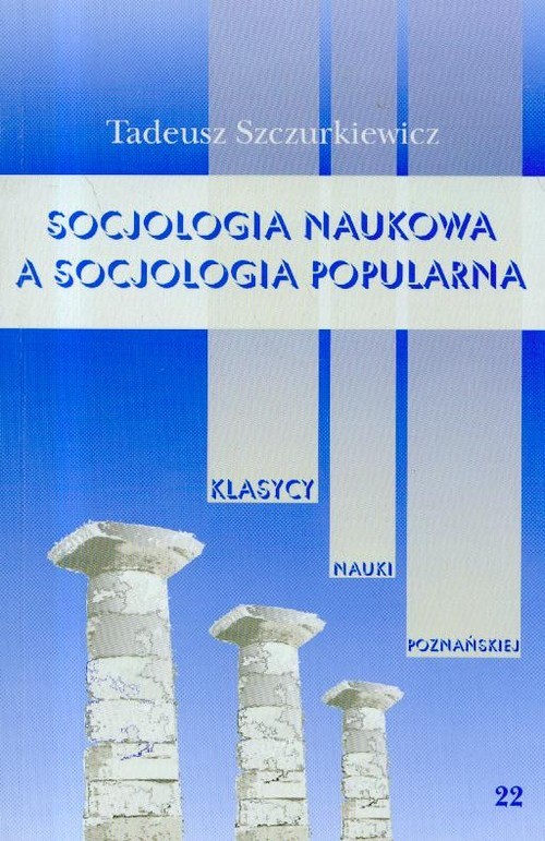 okładka Socjologia naukowa a socjologia popularna Tom 22 książka | Tadeusz Szczurkiewicz