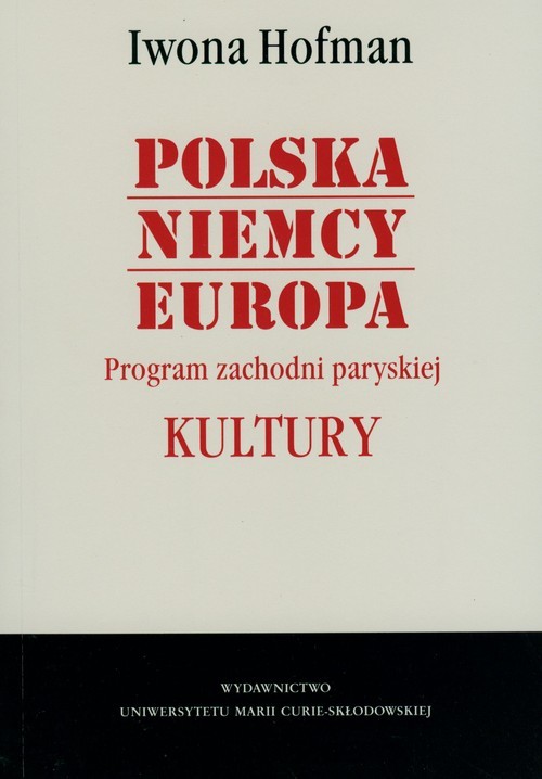 okładka Polska Niemcy Europa Program zachodni paryskiej Kultury książka | Iwona Hofman