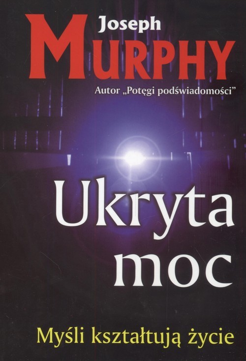 okładka Ukryta moc Myśli kształtują życie książka | Joseph Murphy