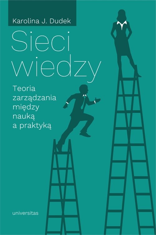 okładka Sieci wiedzy Teoria zarządzania między nauką a praktyką książka | Dudek KarolinaJ.