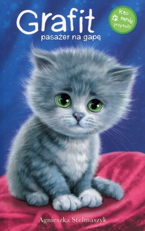 okładka Kto mnie przytuli? Grafit pasażer na gapę książka | Agnieszka Stelmaszyk