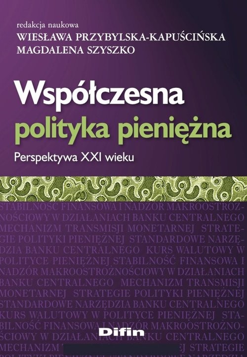 okładka Współczesna polityka pieniężna Perspektywa XXI wieku książka | Praca Zbiorowa