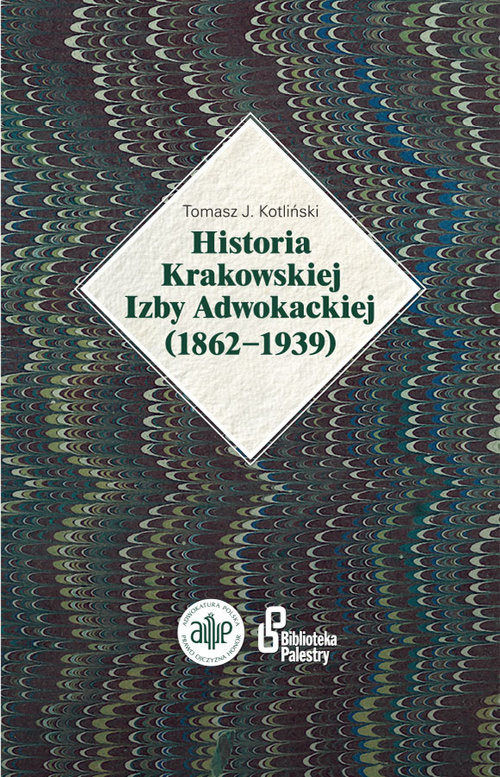 okładka Historia Krakowskiej Izby Adwokackiej (1862-1939) książka | Kotliński TomaszJ.
