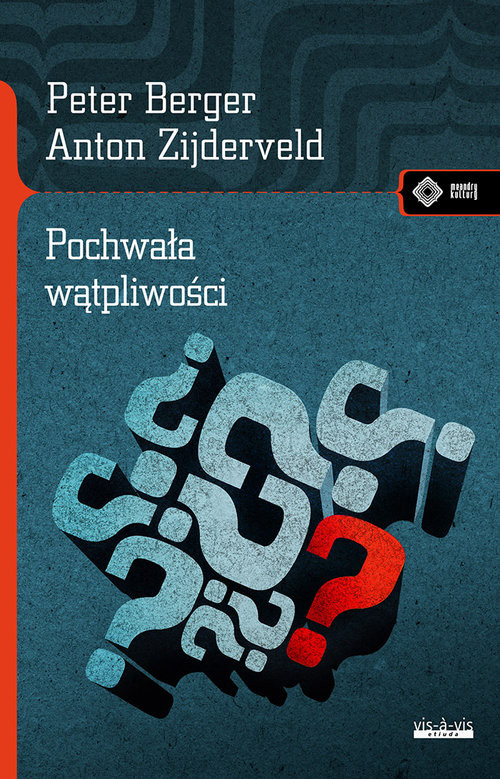 okładka Pochwała wątpliwości Jak mieć przekonania i nie stać się fanatykiem książka | L. PeterBerger, Anton Zijderveld