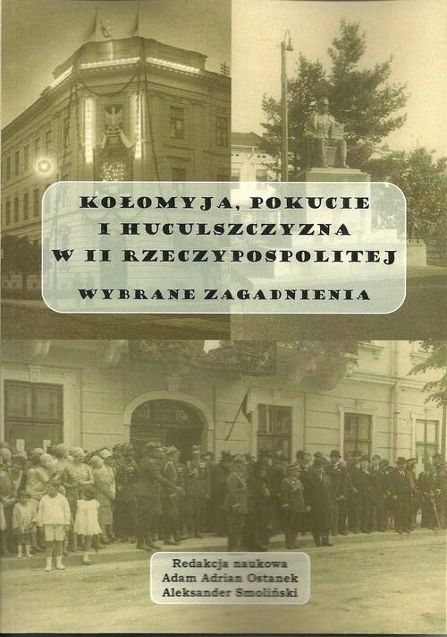 okładka Kołomyja Pokucie i Huculszczyzna w II Rzeczypospolitej Wybrane aspekty książka