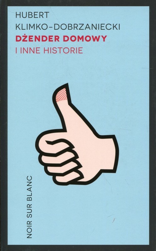 okładka Dżender domowy i inne historie książka | Hubert Klimko-Dobrzaniecki, Hubert Klimko–Dobrzaniecki