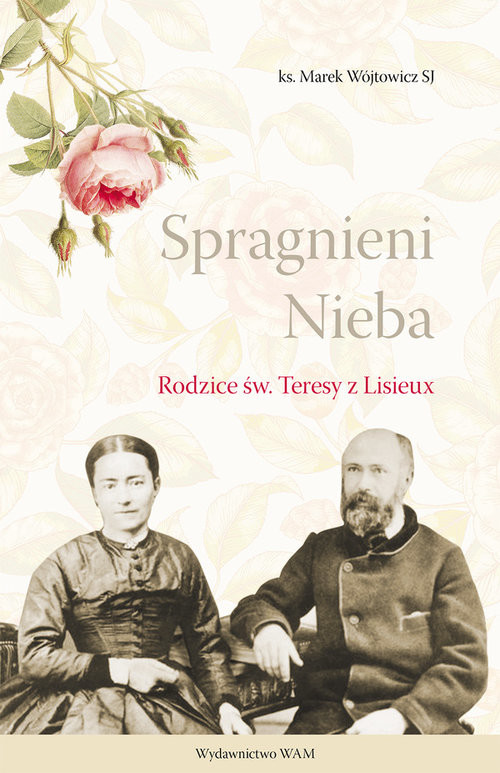 okładka Spragnieni Nieba Rodzice św. Teresy z Lisieux książka | Marek Wójtowicz