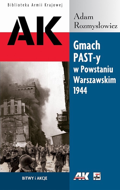 okładka Gmach PAST-y w Powstaniu Warszawskim 1944 Bitwy i akcje książka | Adam Rozmysłowicz