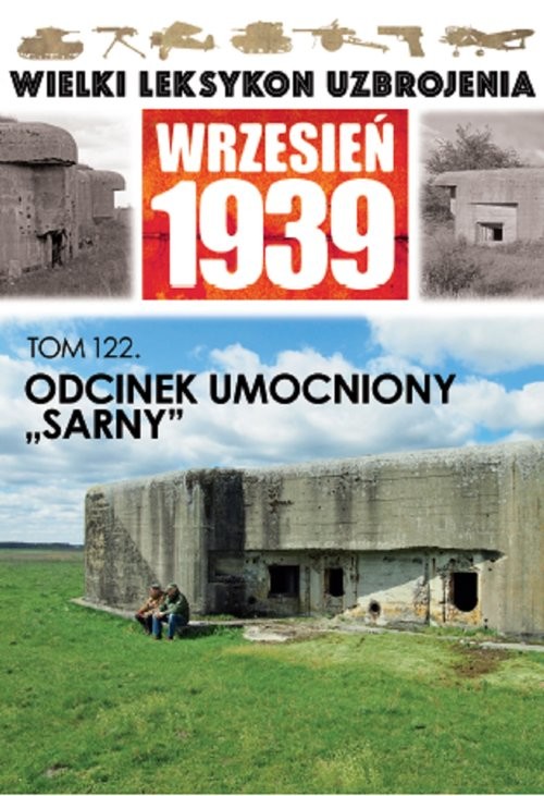 okładka Wielki Leksykon Uzbrojenia Wrzesień 1939 Tom 122 Odcinek umocniony "Sarny" książka