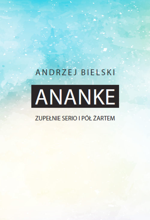 okładka Ananke Zupełnie serio i półżartem książka | Andrzej Bielski