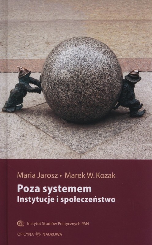 okładka Poza systemem Instytucje i społeczeństwo książka | Jarosz Maria, Kozak MarekW.