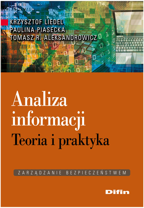 okładka Analiza informacji Teoria i praktyka książka | Aleksandrowicz R.Tomasz, Krzysztof Liedel, Paulina Piasecka