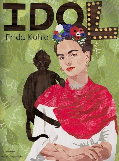 okładka Frida Kahlo Seria idol książka | Styszyńska Justyna