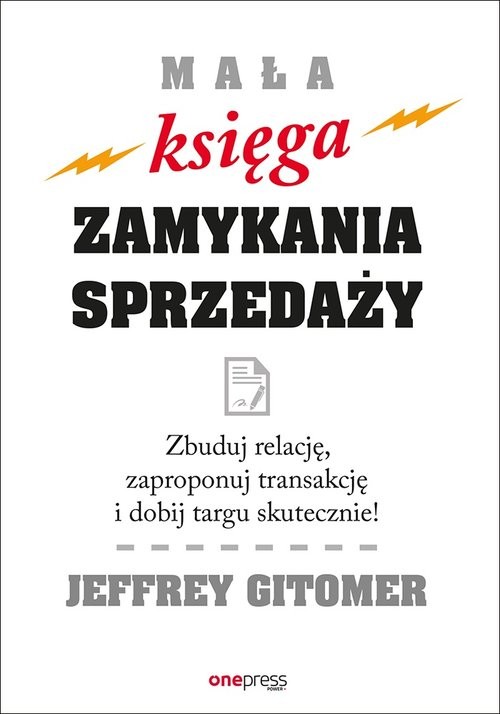 okładka Mała księga zamykania sprzedaży Zbuduj relację, zaproponuj transakcję i dobij targu skutecznie! książka | Jeffrey Gitomer