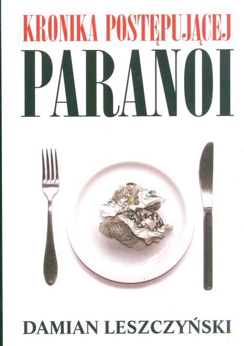 okładka Kronika postępującej paranoi książka | Damian Leszczyński