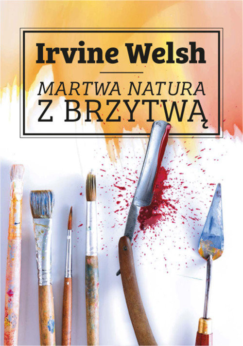 okładka Martwa natura z brzytwą książka | Irvine Welsh