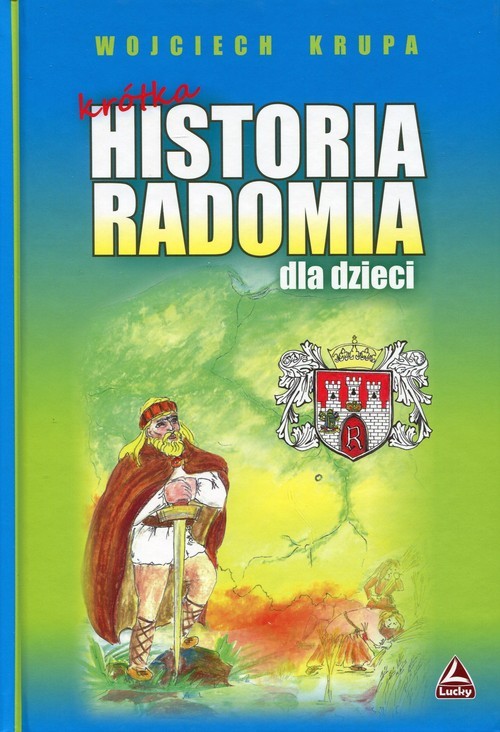 okładka Krótka historia Radomia dla dzieci książka | Krupa Wojciech