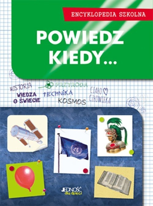 okładka Powiedz kiedy... Encyklopedia szkolna książka | Opracowanie zbiorowe