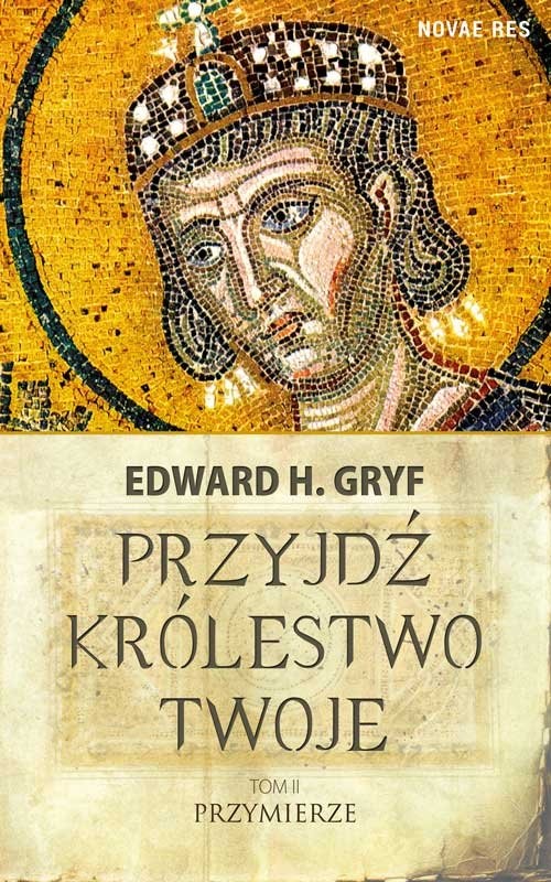 okładka Przyjdź królestwo twoje Tom 2 Przymierze książka | Gryf EdwardH.