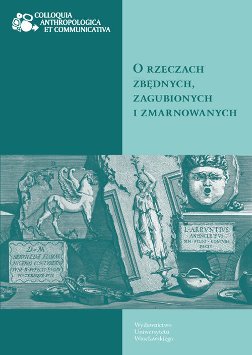 okładka O rzeczach zbędnych zagubionych i zmarnowanych książka
