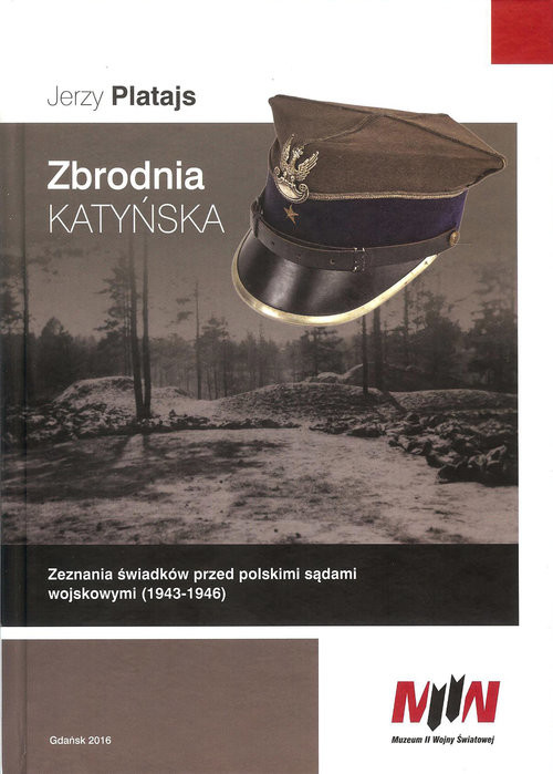 okładka Zbrodnia katyńska Zeznania świadków przed polskimi sądami wojskowymi (1943-1946) książka | Platajs Jerzy