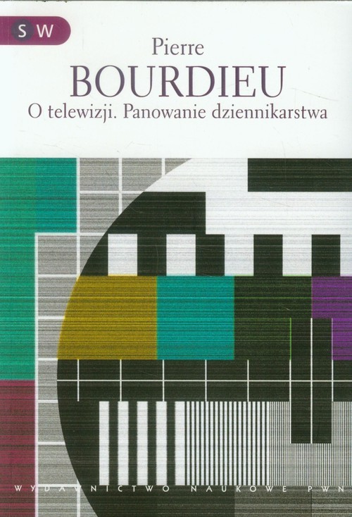 okładka O telewizji. Panowanie dziennikarstwa książka | Bourdieu Pierre