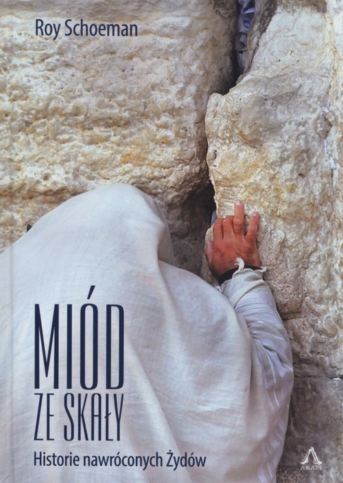 okładka Miód ze skały Historie nawróconych Żydów książka | Roy Schoeman