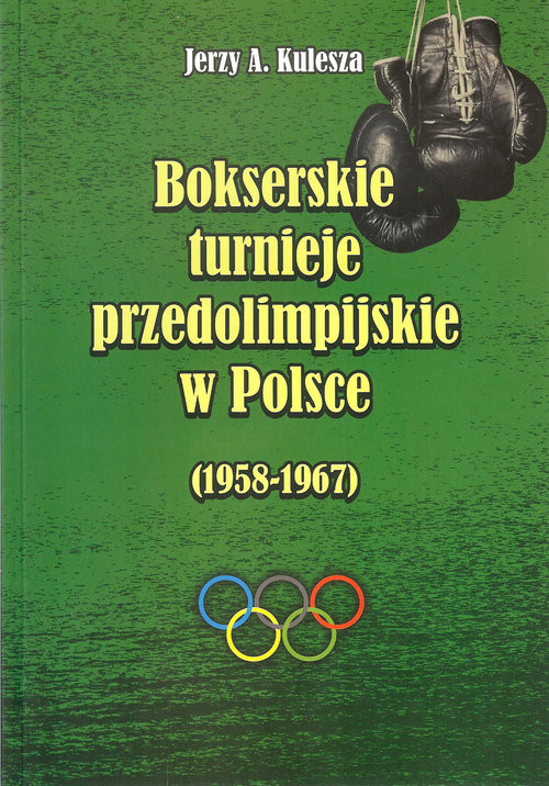 okładka Bokserskie turnieje przedolimpijskie w Polsce 1958-1967 książka | Kulesza Jerzy