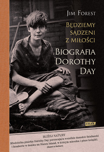 okładka Będziemy sądzeni z miłości. Biografia Dorothy Day książka | Forest Jim