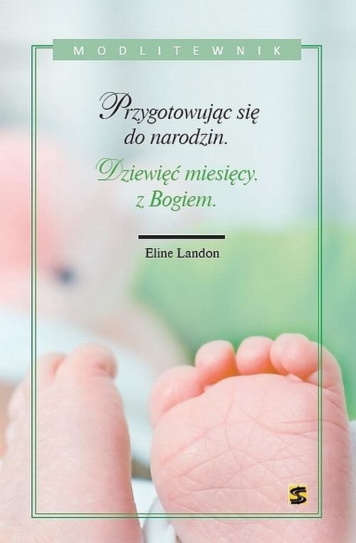 okładka Dziewięć miesięcy z Bogiem Przygotowując się do narodzin książka | Eline Landon
