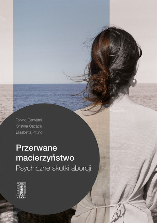 okładka Przerwane macierzyństwo Psychiczne skutki aborcji książka | Cristina Cacace, Elisabetta Pittino