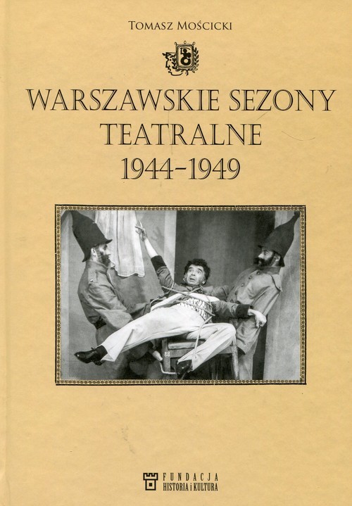 okładka Warszawskie sezony teatralne 1944-1949 książka | Tomasz Mościcki