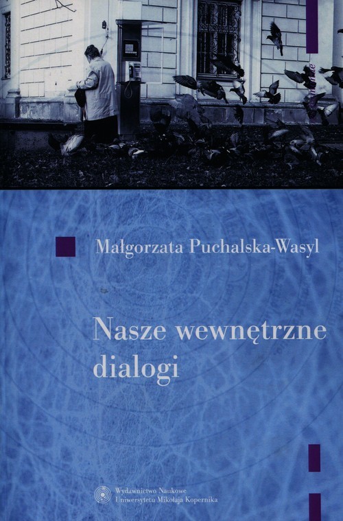 okładka Nasze wewnętrzne dialogi + CD O dialogowości jako sposobie funkcjonowania człowieka książka | Małgorzata M.Puchalska-Wasyl