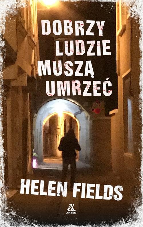 okładka Dobrzy ludzie muszą umrzeć książka | Helen Fields