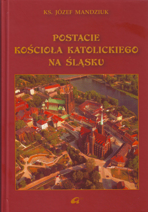 okładka Postacie kościoła katolickiego na Śląsku książka | Mandziuk Józef