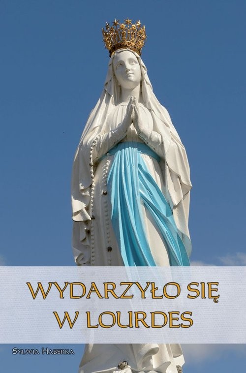 okładka Wydarzyło się w Lourdes książka | Haberka Sylwia