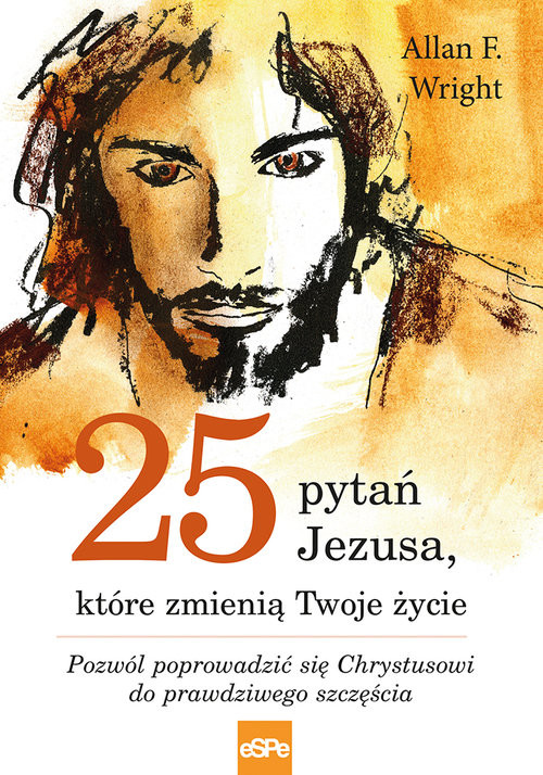 okładka 25 pytań Jezusa które zmienią Twoje życie Pozwól poprowadzić się Chrystusowi do prawdziwego szcześcia książka | Wright AllanF.